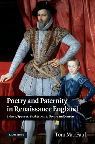 Poetry And Paternity In Renaissance England, De Tom Macfaul. Editorial Cambridge University Press, Tapa Dura En Inglés