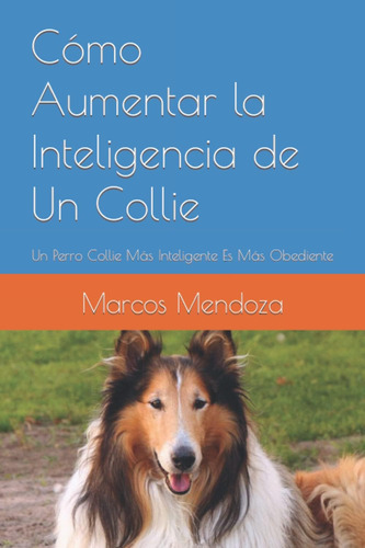 Libro: Cómo Aumentar La Inteligencia De Un Collie: Un Perro