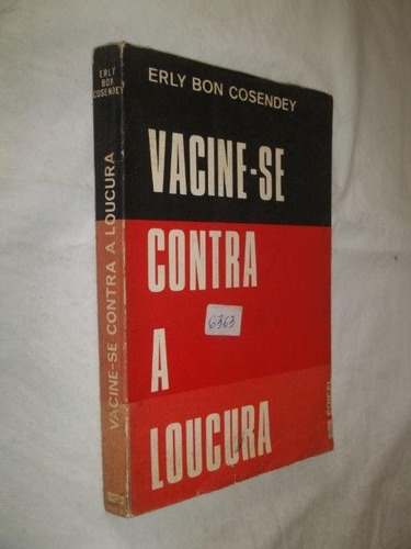 Livro - Vacine-se Contra A Loucura - Erly Bon Cosendey 