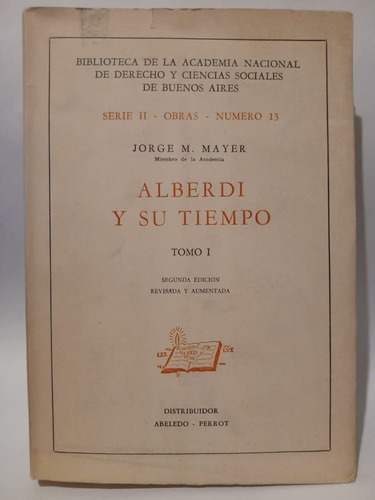 Alberdi Y Su Tiempo, Tomo 1 Y 2 - Jorge M. Mayer 