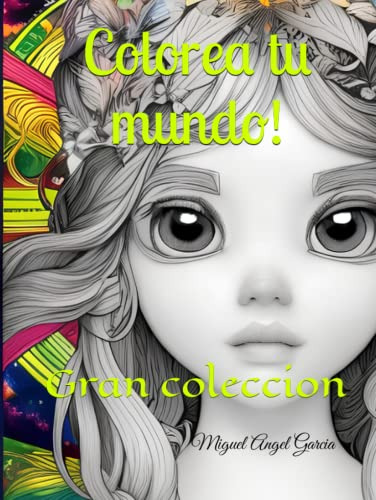 Colorea Tu Mundo!: Gran Coleccion