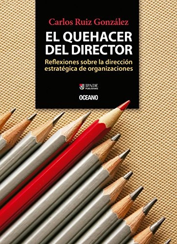 Quehacer Del Director, El. Reflexiones Sobre La Dire