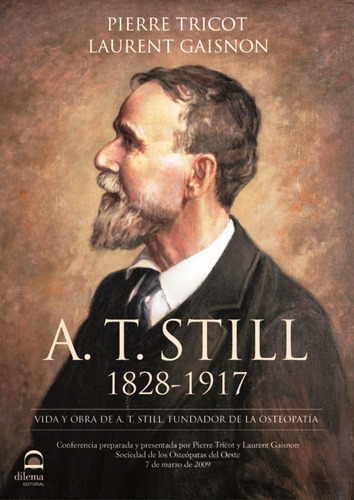 A.t.still 1828 - 1917 - Vida Y Obra Del Fundador De La Osteo