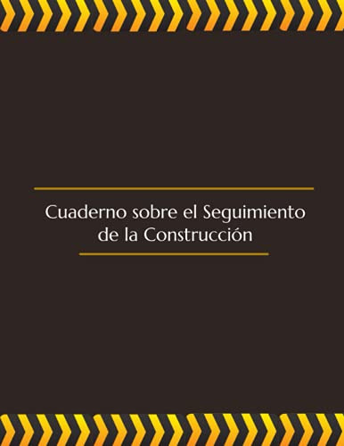 Cuaderno Sobre El Seguimiento De La Construccion: Libro De R