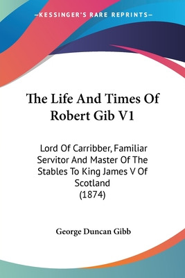 Libro The Life And Times Of Robert Gib V1: Lord Of Carrib...