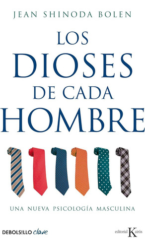 Los Dioses De Cada Hombre: Una Nueva Psicología Masculina (c