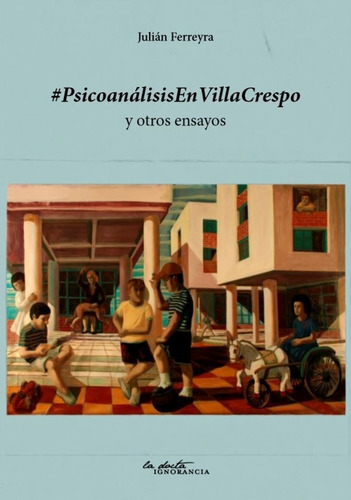 Imagen 1 de 3 de Psicoanálisis En Villa Crespo - Julián Ferreyra