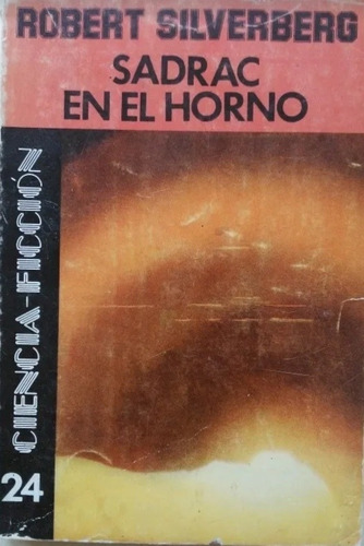 Sadrac En El Horno, Robert Silverberg. Ed. Emecé 