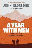 Libro A Year With Men : A 12-month Plan For Your Guys' Gr...