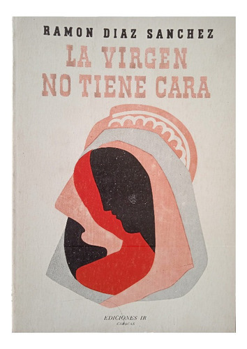 La Virgen No Tiene Cara Y Otros Cuentos / Ramón Díaz Sánchez