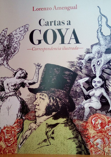 Cartas A Goya. Correspondencia Ilustrada. Lorenzo Amengual