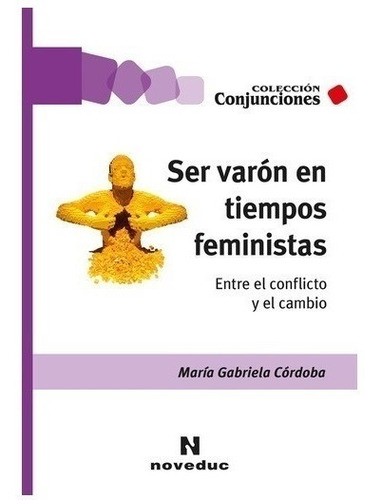 Córdoba Ser Varón En Tiempos Feministas Noveduc Nuevo