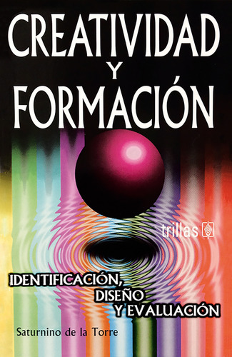 Creatividad Y Formacion, De Torre, Saturnino De La. Editorial Trillas, Tapa Blanda, Edición 1997 En Español, 1997