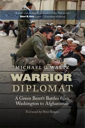 Warrior Diplomat : A Green Beret's Battles From Washington To Afghanistan, De Michael G. Waltz. Editorial Potomac Books Inc, Tapa Dura En Inglés