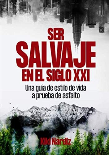 Libro: Ser Salvaje En El Siglo Xxi: Una Guía De Estilo De Vi