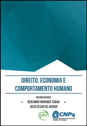 Direito, economia e comportamento humano, de (Seleccionado(es) por) Aguiar, Julio Cesar de/ Tabak, Benjamin Miranda. Editorial Editora CRV LTDA ME, capa mole em português, 2016