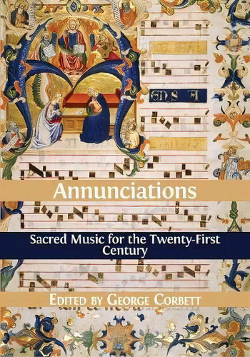 Annunciations : Sacred Music For The Twenty-first Century, De George Corbett. Editorial Open Book Publishers, Tapa Blanda En Inglés