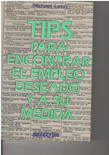 Tips Para Encontrar El Empleo Deseado Y A Su Medida, De Latas, Michael. Editorial Selector, Tapa Tapa Blanda En Español