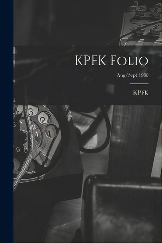 Kpfk Folio; Aug/sept 1990, De Kpfk (radio Station Los Angeles, Ca. Editorial Hassell Street Pr, Tapa Blanda En Inglés