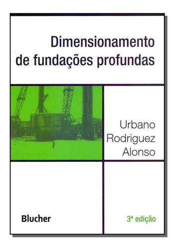 Dimensionamento De Fundações Profundas, De Alonso, Urbano Rodriguez. Editora Blucher Em Português