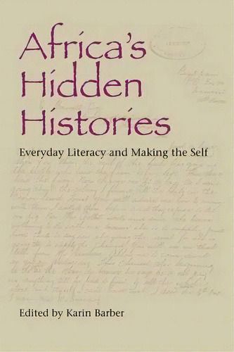 Africa's Hidden Histories, De Karin Barber. Editorial Indiana University Press, Tapa Blanda En Inglés