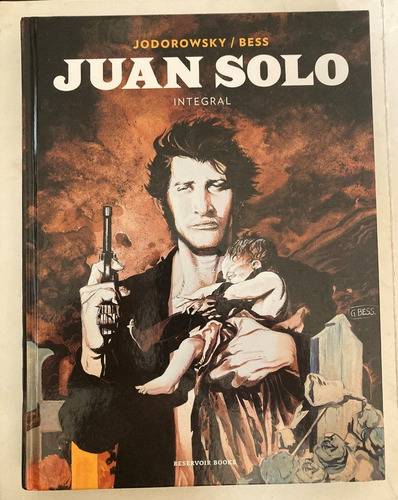 Comic De Autor: Juan Solo. Historia Completa, Tapa Dura. De A. Jodorowsky. Editorial Reservoirbooks