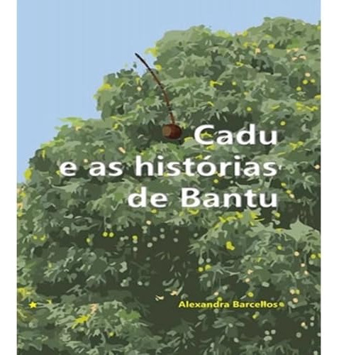 Libro Cadu E As Historias De Bantu De Barcellos Alexandra Ed
