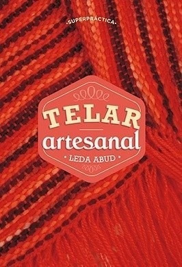Telar Artesanal (coleccion Superpractica) - Abud Leda (pape