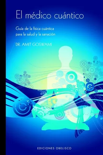 El Medico Cuantico - Goswami Amit (libro) - Nuevo