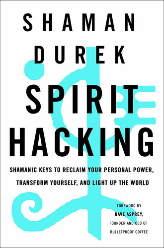 Libro Spirit Hacking: Shamanic Keys To Reclaim Your Person