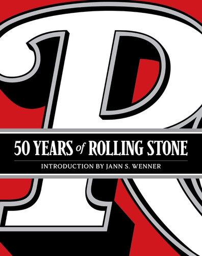 Libro: 50 Years Of Rolling Stone: The Music, Politics And Pe