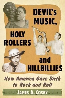 Devil's Music, Holy Rollers And Hillbillies - James A. Co...