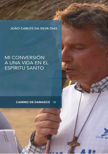 Libro: Mi Conversión A Una Vida En El Espíritu Santo (camino