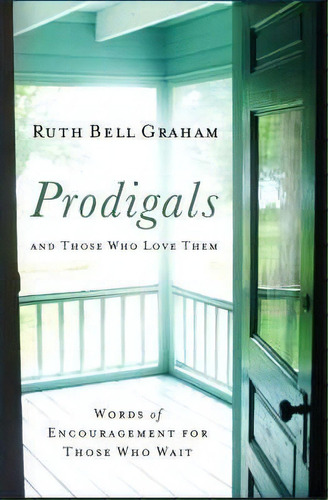 Prodigals And Those Who Love Them, De Ruth Bell Graham. Editorial Baker Publishing Group, Tapa Blanda En Inglés