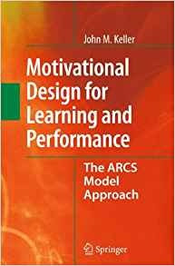 Motivational Design For Learning And Performance The Arcs Mo