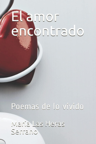 Libro: El Amor Encontrado: Poemas De Lo Vivido (spanish Edit