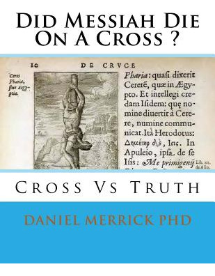 Libro Did Messiah Die On A Cross ?: Cross Vs Truth - Merr...