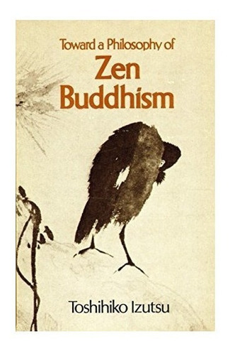 Toward A Philosophy Of Zen Bud - Toshihiko Izutsu (paperb...