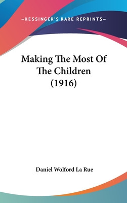 Libro Making The Most Of The Children (1916) - La Rue, Da...