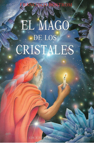El Mago De Los Cristales Francisco Bostrom