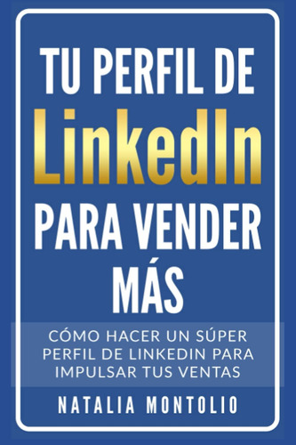 Libro Tu Perfil Linkedin Vender Más: Spanish Edition