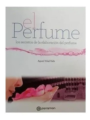 Los Secretos De La Elaboración Del Perfume