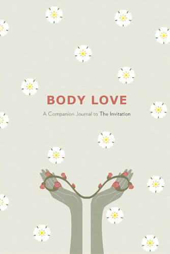 Body Love: A Companion Journal To The Invitation, De Mason, Christine Marie. Editorial Lightning Source Inc, Tapa Blanda En Inglés