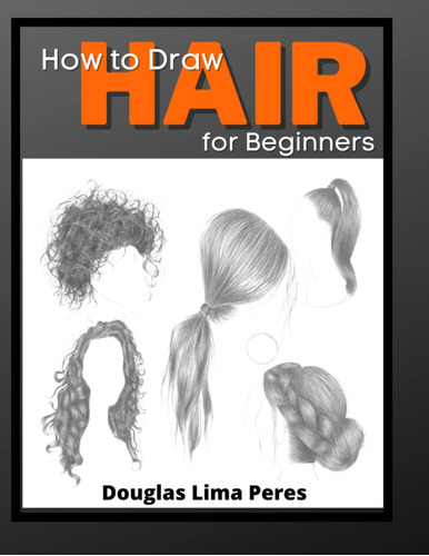 Libro: How To Draw Hair For Beginners: Realistic Women Hair