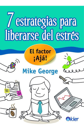 7 Estrategias Para Liberarse Del Estrés (nueva Ed) - Mike Ge