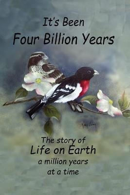 It's Been Four Billion Years : The Story Of Life On Earth...