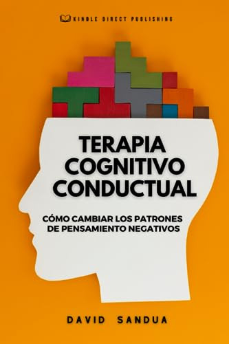 Terapia Cognitivo Conductual: Cómo Cambiar Los Patrones De P
