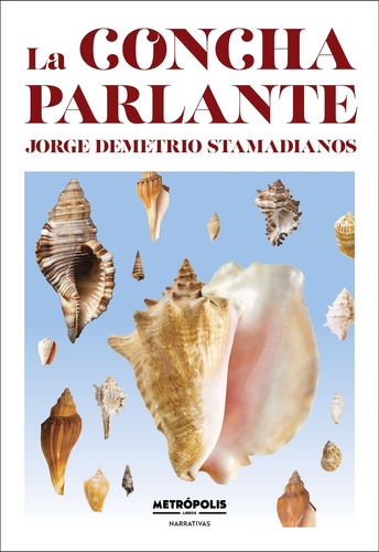 La Concha Parlante - Jorge Stamadianos, de Stamadianos, Jorge. Editorial Metropolis, tapa blanda en español, 2023