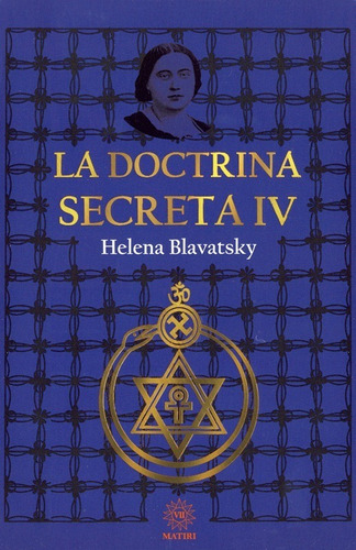 La Doctrina Secreta Vol 4, de Helena Blavatsky. Serie MADAME BLAVATSKY, vol. Primero. Editorial Matiri, tapa blanda, edición 1ra en español, 2022