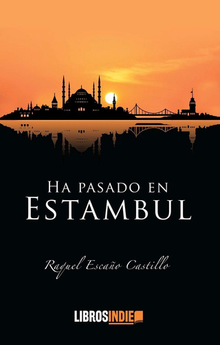Ha Pasado En Estambul, De Escaño, Raquel. Editorial Libros Indie, Tapa Blanda En Español
